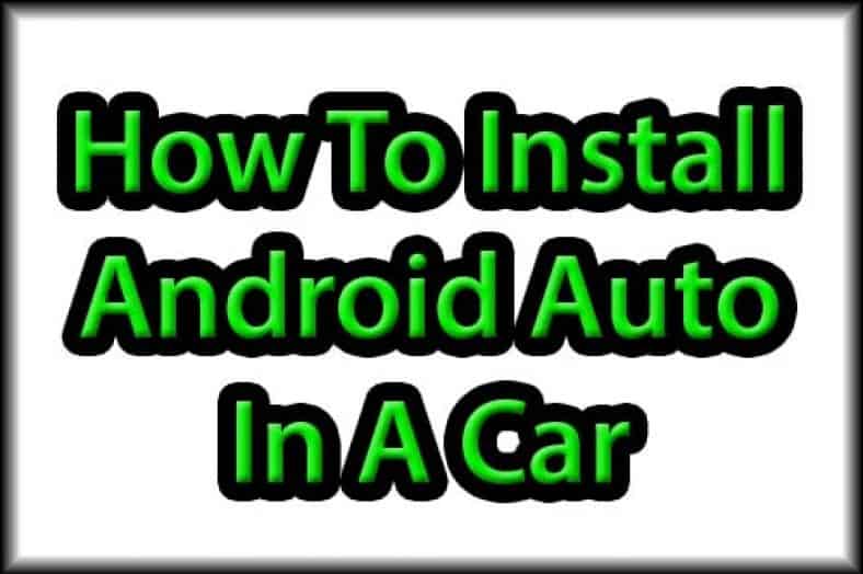 How to Install Android Auto in a Car