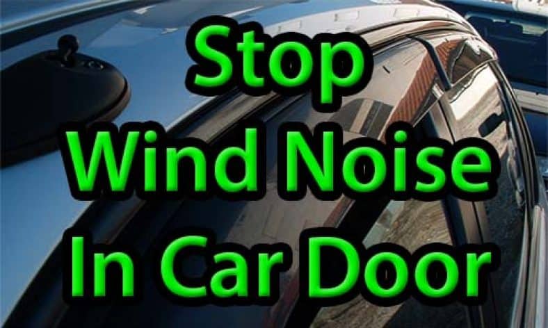 How to Stop Wind Noise in Car Door