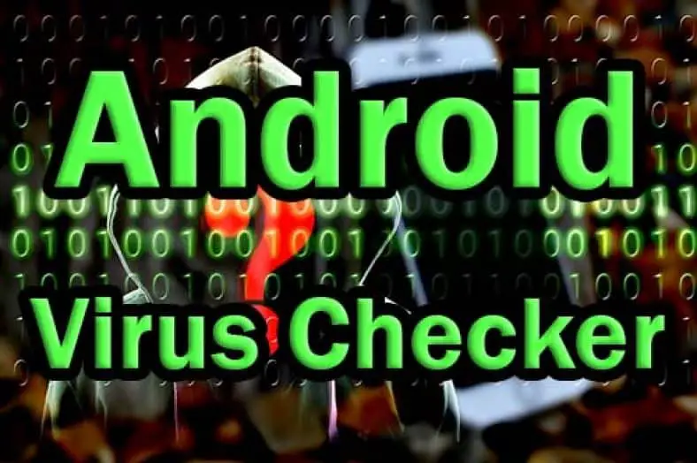 Android Virus Checker Do you need it