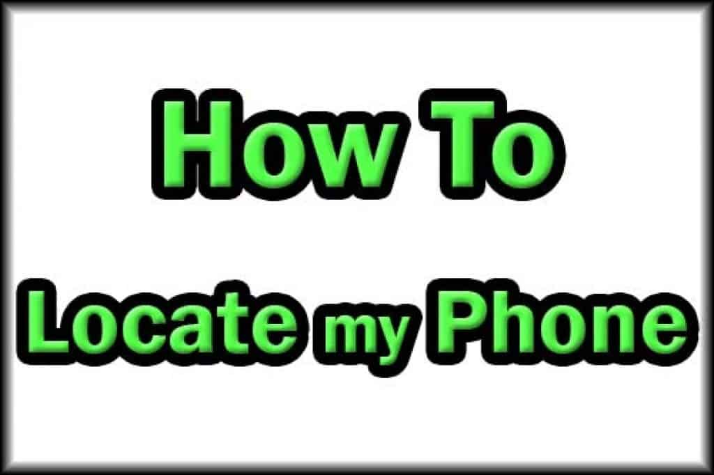 How to locate my phone - Turbo Gadget Reviews